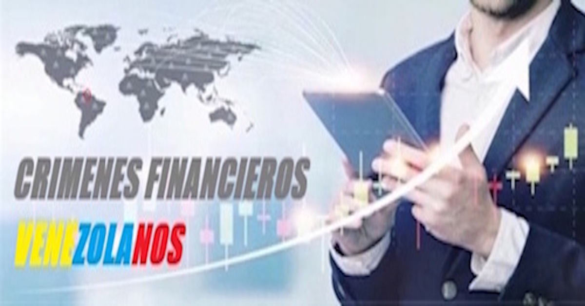 Financial Crimes in Venezuela !